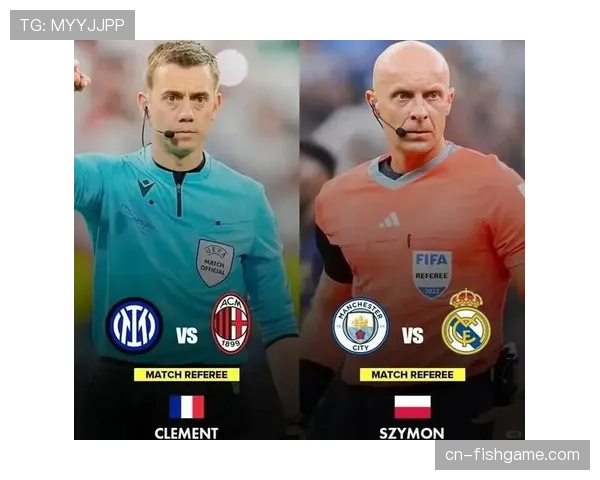 欧足联公布欧冠1-4决赛裁判名单，聚焦法国名哨蒂尔潘